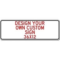 Design Your Own Custom Signs - 36x12 Horizontal Rectangle