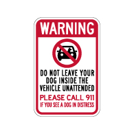 Warning Do Not Leave Your Dog Inside The Vehicle Unattended Sign - 12x18 - Made with Reflective Rust-Free Heavy Gauge Durable Aluminum and Rated by 3M for at least 7 years no-fade service.
