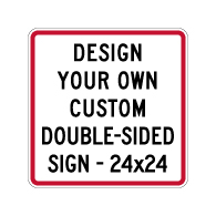 Design Your Own Custom Double-Sided Signs! Create Your Own Custom Reflective 24x24 Signs Online Now!
