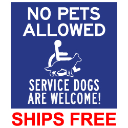 No Pets Allowed Service Dogs Are Welcome Sign - 9x9
