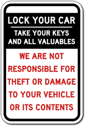 Lock Your Car and Take All Valuables Not Responsible For Theft or Damage To Vehicles Or Vehicle Contents  - 12X18 size - Rust-free heavy gauge aluminum Reflective Park At Your Own Risk Sign