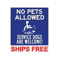 No Pets Allowed Service Dogs Are Welcome Sign - 9x9