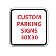 Custom Parking Sign - 30x30- Rust-Free Heavy-Gauge Aluminum Reflective Customized Parking Signs from STOPSignsAndMore.com