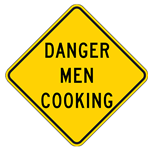 Danger Men Cooking Road Warning Sign - 12x12 or 18x18 sizes - Authentic Road Sign - Reflective Rust-Free Heavy Gauge Aluminum