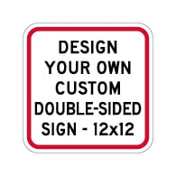 Custom Double-Sided Reflective Signs Online - 12x12 Size - Rust-free, heavy-gauge aluminum custom signs for many years of outdoor rated service