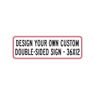 Design Your Own Custom Double-Sided Reflective Signs - 36x12 Size - Horizontal Rectangle - Reflective Rust-Free Heavy Gauge Aluminum Signs