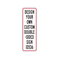 Design Your Own Custom Double-Sided Reflective Signs - 12x36 Size - Vertical Rectangle - Reflective Rust-Free Heavy Gauge Aluminum Signs