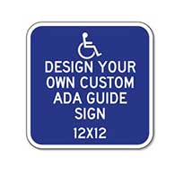 Design Your Own Custom ADA Guide Signs - 12x12 - Reflective Rust-Free Heavy Gauge Aluminum ADA Guide Signs