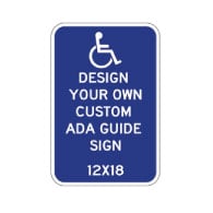 Design Your Own Custom ADA Guide Signs - 12x18 - Reflective Rust-Free Heavy Gauge Aluminum ADA Guide Signs