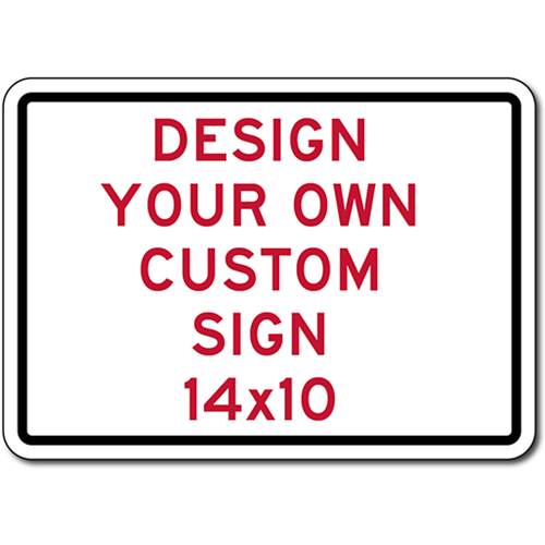 Design Your Own Custom Sign - 14x10 Horizontal Rectangle ...