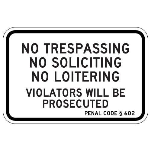 California Penal Code No Trespassing No Soliciting No Loitering Violators Will Be Prosecuted Sign - 18x12