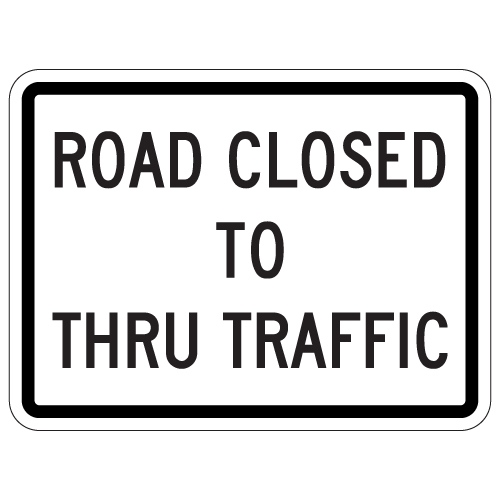 R11-4-MOD Road Closed To Thru Traffic Sign H.I.P. - 24x18 ...