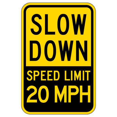 Slow Down Speed Limit 20 MPH Sign H.I.P. 12x18