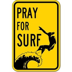 Pray for Surf Sign - 12x18 or 18x24 sizes - Authentic Road Sign - Reflective Rust-Free Heavy Gauge Aluminum