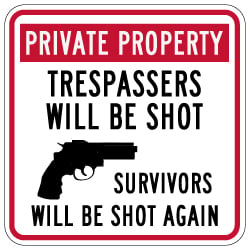 Private Property Trespassers Will Be Shot Survivors Will Be Shot Again Sign - 18x18 size - Reflective rust-free heavy-gauge aluminum no trespassing sign