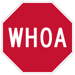 WHOA Reflective Stop Sign - 18x18 - Heavy gauge aluminum reflective Whoa Stop Signs