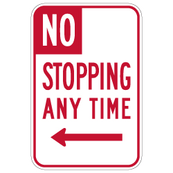 R28(S) (CA) No Stopping Any Time Sign with Left Arrow - 12x18 - Made with Engineer Grade Reflective Rust-Free Heavy Gauge Durable Aluminum available at STOPSignsAndMore.com
